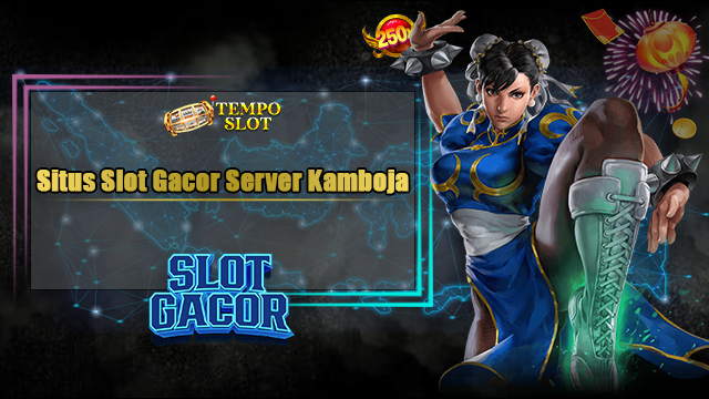 Situs Slot Gacor Server Kamboja